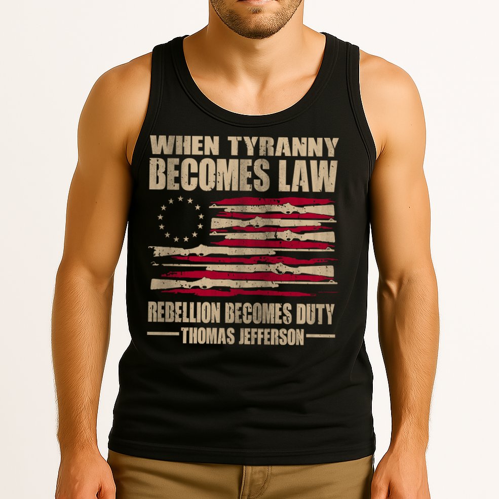 When Tyranny Becomes Law Rebellion Becomes Duty Tank Top