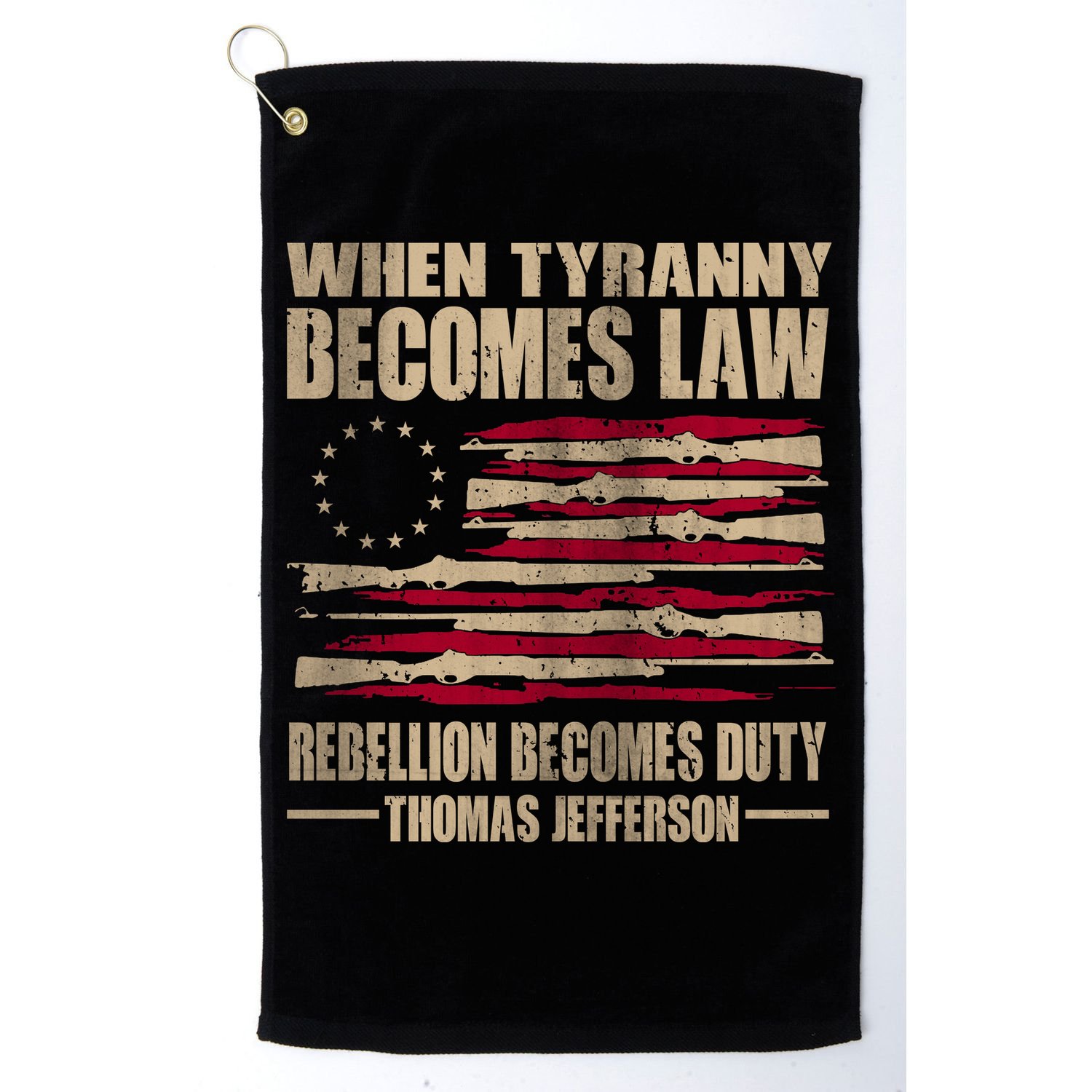 When Tyranny Becomes Law Rebellion Becomes Duty Golf Towel