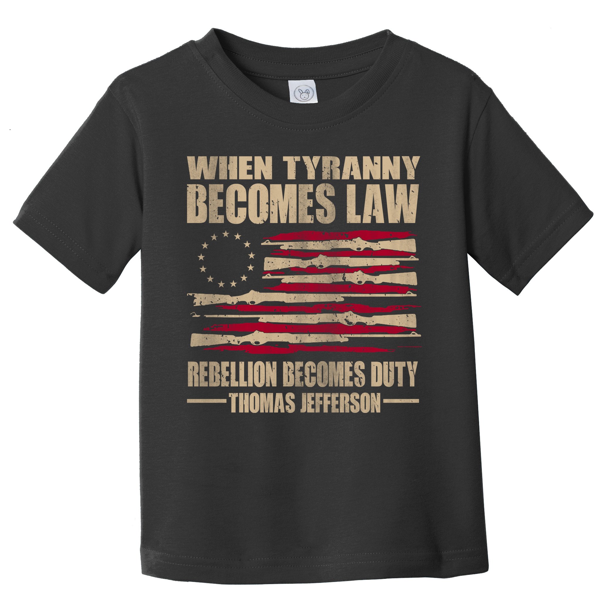 When Tyranny Becomes Law Rebellion Becomes Duty Toddler T-Shirt