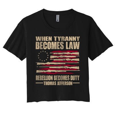 When Tyranny Becomes Law Rebellion Becomes Duty Women's Crop Top Tee