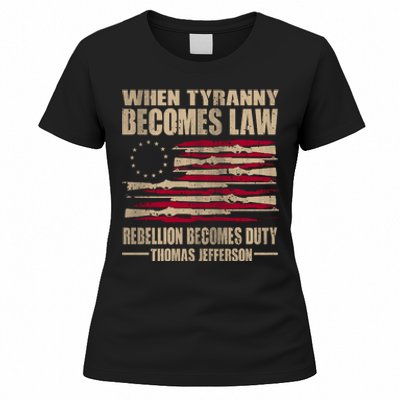 When Tyranny Becomes Law Rebellion Becomes Duty Women's T-Shirt