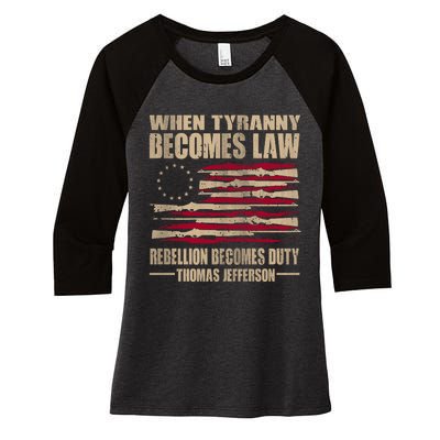 When Tyranny Becomes Law Rebellion Becomes Duty Women's Tri-Blend 3/4-Sleeve Raglan Shirt