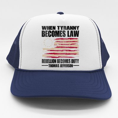 When Tyranny Becomes Law Rebellion Becomes Duty Trucker Hat