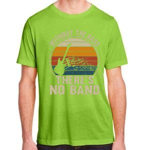 Without The Bass ThereS No Band Bass Guitar Lover Adult ChromaSoft Performance T-Shirt