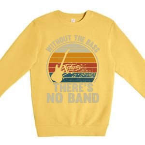 Without The Bass ThereS No Band Bass Guitar Lover Premium Crewneck Sweatshirt