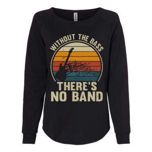 Without The Bass ThereS No Band Bass Guitar Lover Womens California Wash Sweatshirt