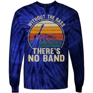 Without The Bass ThereS No Band Bass Guitar Lover Tie-Dye Long Sleeve Shirt