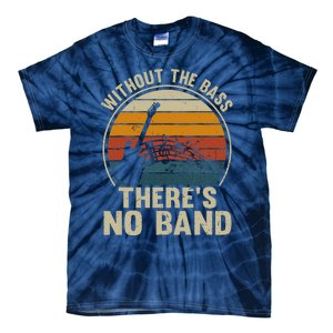 Without The Bass ThereS No Band Bass Guitar Lover Tie-Dye T-Shirt