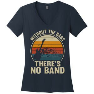 Without The Bass ThereS No Band Bass Guitar Lover Women's V-Neck T-Shirt