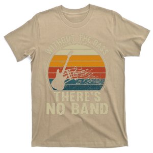 Without The Bass ThereS No Band Bass Guitar Lover T-Shirt