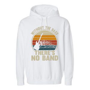 Without The Bass ThereS No Band Bass Guitar Lover Garment-Dyed Fleece Hoodie