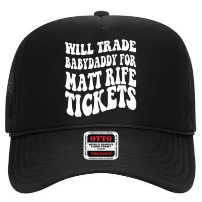 Will Trade Babydaddy For Matt Rife Tickets High Crown Mesh Back Trucker Hat