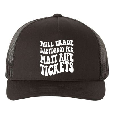 Will Trade Babydaddy For Matt Rife Tickets Yupoong Adult 5-Panel Trucker Hat