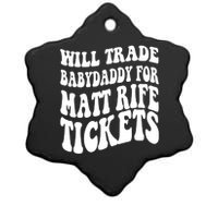 Will Trade Babydaddy For Matt Rife Tickets Ceramic Star Ornament