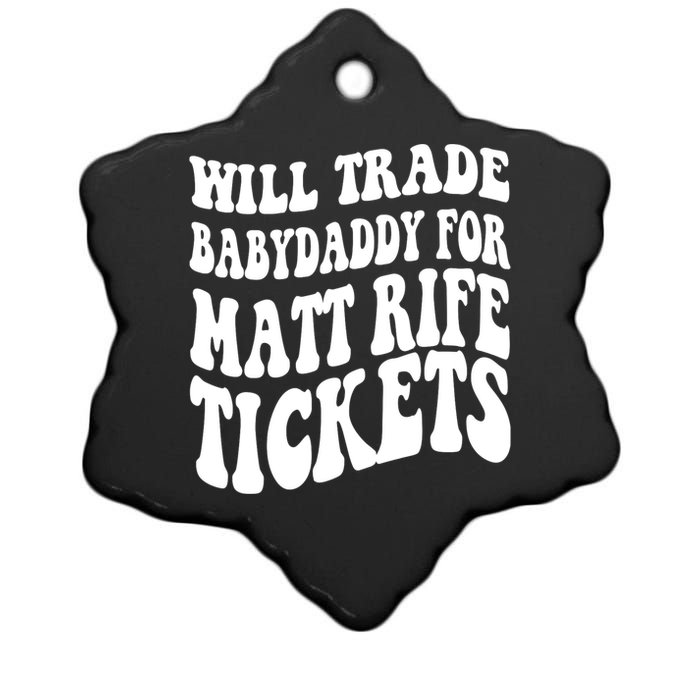 Will Trade Babydaddy For Matt Rife Tickets Ceramic Star Ornament