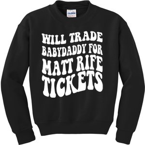 Will Trade Babydaddy For Matt Rife Tickets Kids Sweatshirt