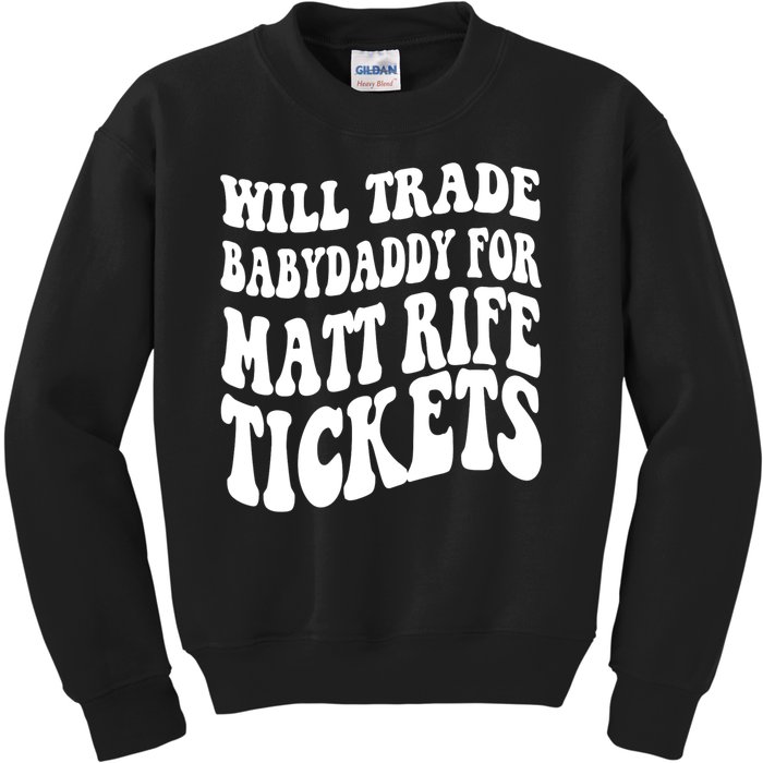 Will Trade Babydaddy For Matt Rife Tickets Kids Sweatshirt