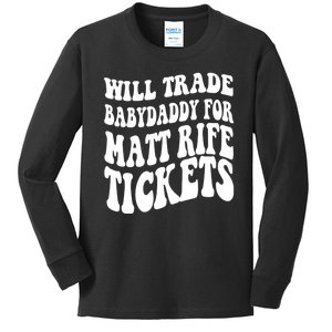 Will Trade Babydaddy For Matt Rife Tickets Kids Long Sleeve Shirt