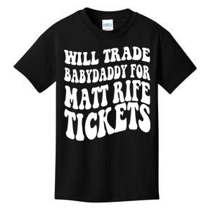 Will Trade Babydaddy For Matt Rife Tickets Kids T-Shirt