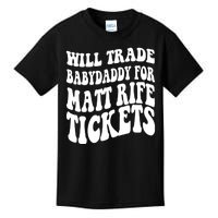 Will Trade Babydaddy For Matt Rife Tickets Kids T-Shirt