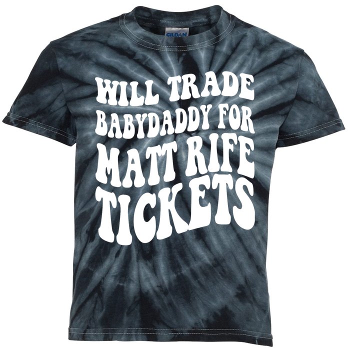 Will Trade Babydaddy For Matt Rife Tickets Kids Tie-Dye T-Shirt