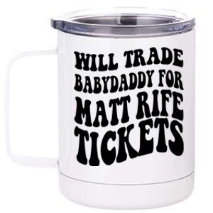 Will Trade Babydaddy For Matt Rife Tickets 12 oz Stainless Steel Tumbler Cup