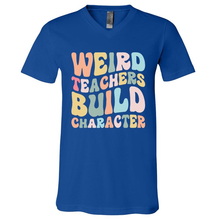 Weird Teachers Build Character Vintage Funny Teacher Sayings V-Neck T-Shirt