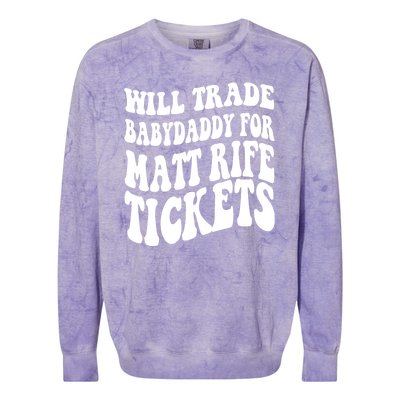 Will Trade Babydaddy For Matt Rife Tickets Colorblast Crewneck Sweatshirt