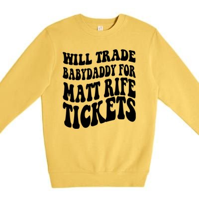 Will Trade Babydaddy For Matt Rife Tickets Premium Crewneck Sweatshirt