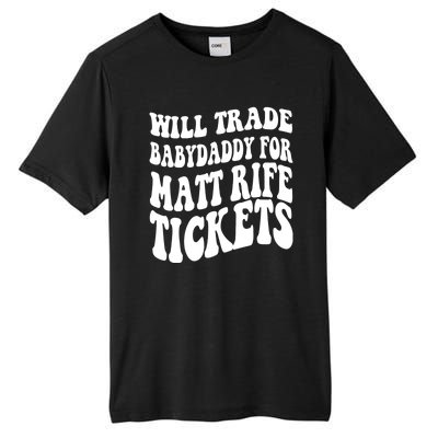 Will Trade Babydaddy For Matt Rife Tickets Tall Fusion ChromaSoft Performance T-Shirt