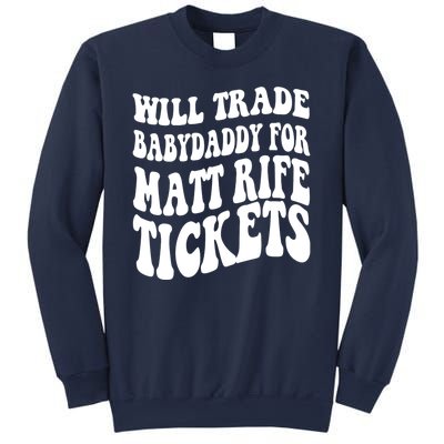 Will Trade Babydaddy For Matt Rife Tickets Sweatshirt