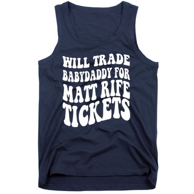 Will Trade Babydaddy For Matt Rife Tickets Tank Top