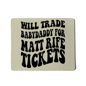 Will Trade Babydaddy For Matt Rife Tickets Mousepad