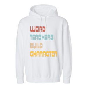 Weird Teachers Build Character Garment-Dyed Fleece Hoodie