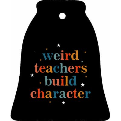 Weird Teachers Build Character Ceramic Bell Ornament