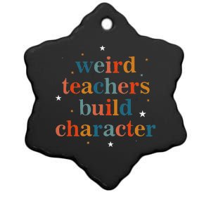 Weird Teachers Build Character Ceramic Star Ornament