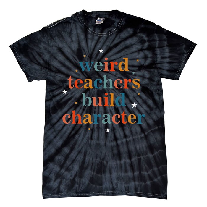 Weird Teachers Build Character Tie-Dye T-Shirt