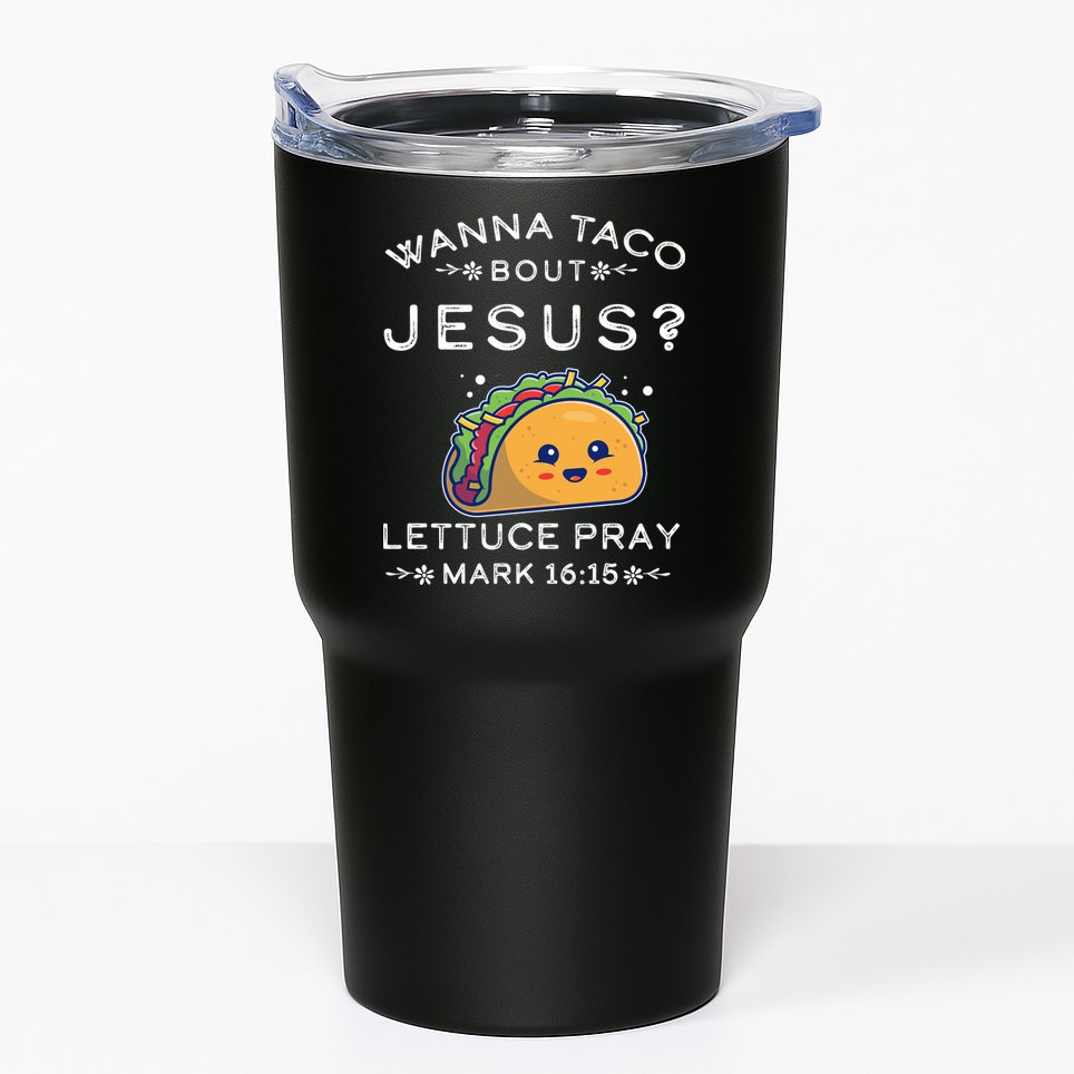 Wanna Taco Bout Jesus Cinco De Mayo Christian TShirt Tumbler