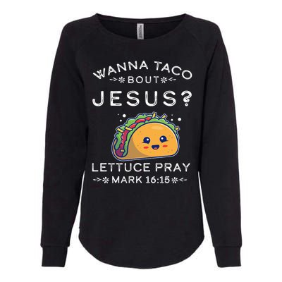 Wanna Taco Bout Jesus Cinco De Mayo Christian TShirt Womens California Wash Sweatshirt