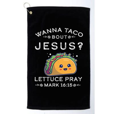 Wanna Taco Bout Jesus Cinco De Mayo Christian TShirt Platinum Collection Golf Towel