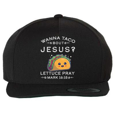 Wanna Taco Bout Jesus Cinco De Mayo Christian TShirt Wool Snapback Cap