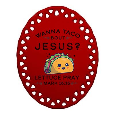 Wanna Taco Bout Jesus Cinco De Mayo Christian TShirt Ceramic Oval Ornament