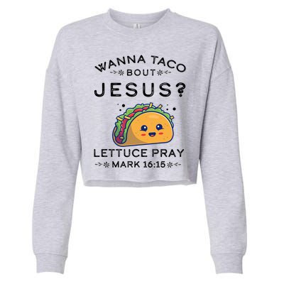 Wanna Taco Bout Jesus Cinco De Mayo Christian TShirt Cropped Pullover Crew