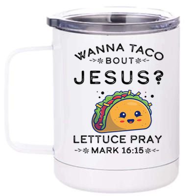 Wanna Taco Bout Jesus Cinco De Mayo Christian TShirt 12 oz Stainless Steel Tumbler Cup