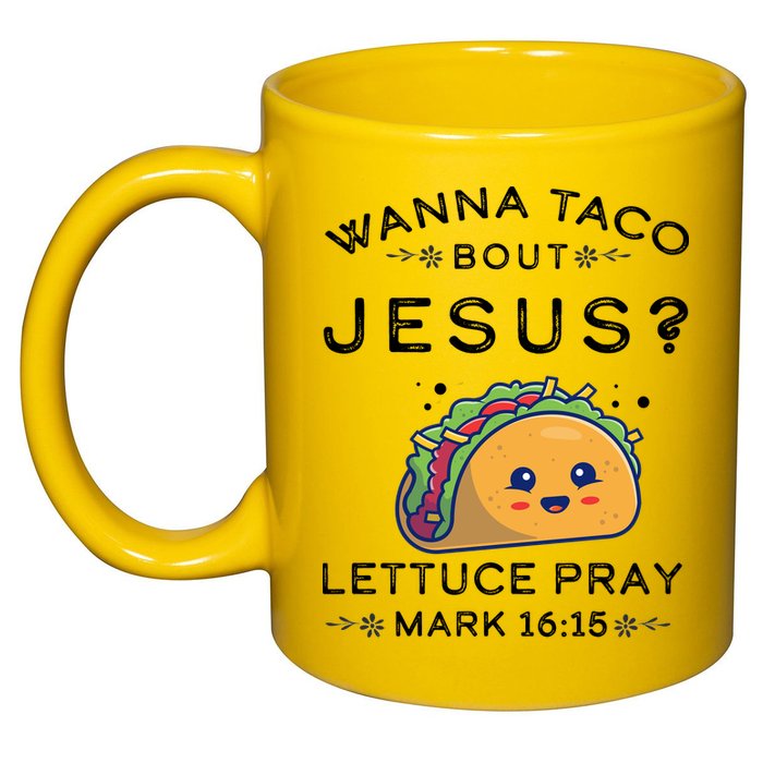 Wanna Taco Bout Jesus Cinco De Mayo Christian TShirt 11oz C Handle Ceramic Mug