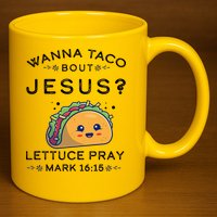 Wanna Taco Bout Jesus Cinco De Mayo Christian TShirt 11oz C Handle Ceramic Mug