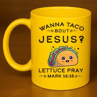 Wanna Taco Bout Jesus Cinco De Mayo Christian TShirt 11oz C Handle Ceramic Mug