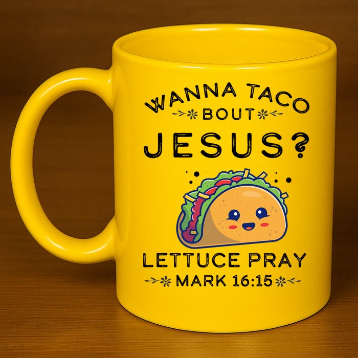 Wanna Taco Bout Jesus Cinco De Mayo Christian TShirt 11oz C Handle Ceramic Mug