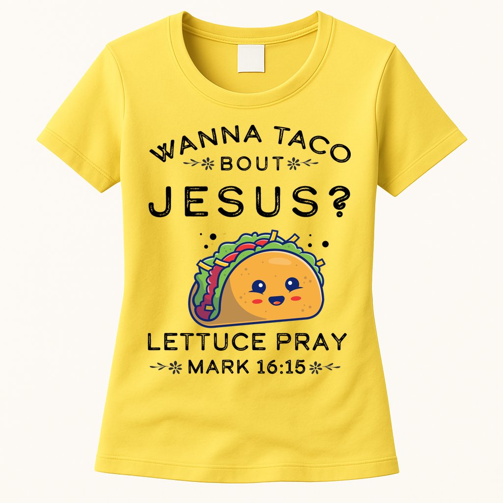 Wanna Taco Bout Jesus Cinco De Mayo Christian TShirt Womens T-Shirt