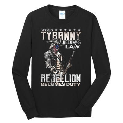 When Tyranny Becomes Law Rebellion Becomes Duty Tall Long Sleeve T-Shirt